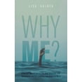 thumbnail image 1 of Why Me?: A Personal Story of Lessons, Pain, Grief, Heartache, Faith, Perseverance, and God's Unfailing Love, Grace, and Mercy (Paperback), 1 of 1