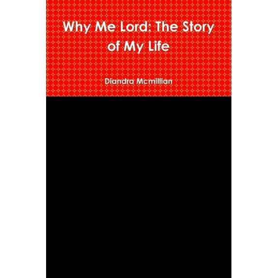 Why Me Lord: The Story of My Life, (Paperback)