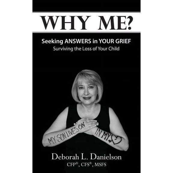 Why Me?: Seeking Answers In Your Grief (Paperback) by Deborah Danielson