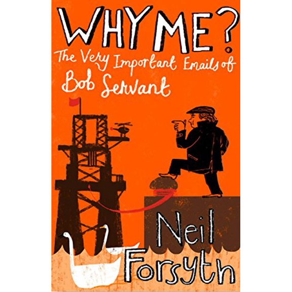 Pre-Owned Why Me?: The Very Important Emails of Bob Servant (Paperback) 1780270097 9781780270098