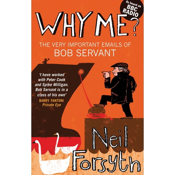 Pre-Owned Why Me? : The Very Important Emails of Bob Servant (Paperback)