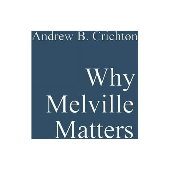 Why Melville Matters, (Paperback)