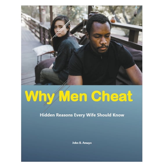 Why Men Cheat: Hidden Reasons Every Wife Should Know, (Paperback)