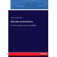 thumbnail image 1 of Why Men Do Not Believe: Or, The principal causes of infidelity, (Paperback), 1 of 1