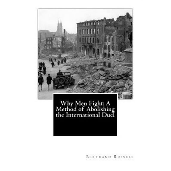 Why Men Fight: A Method of Abolishing the International Duel (Paperback)