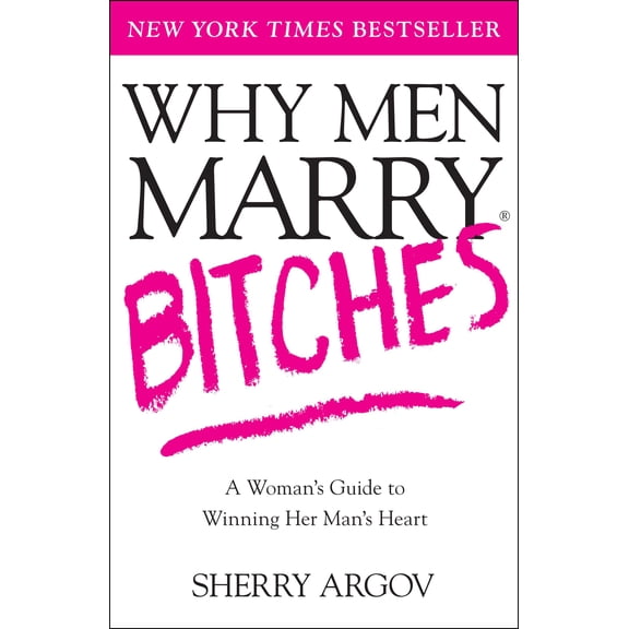 Pre-Owned Why Men Marry Bitches: A Woman's Guide to Winning Her Man's Heart