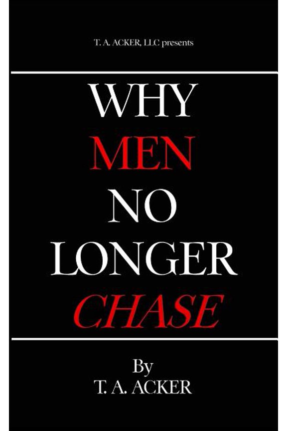 Why Men No Longer Chase (Paperback)