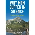 thumbnail image 1 of Why Men Suffer In Silence: A Story of Hope and Recovery, 1 of 1