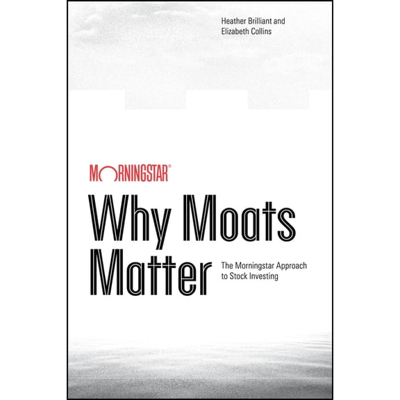 Why Moats Matter, (Paperback)