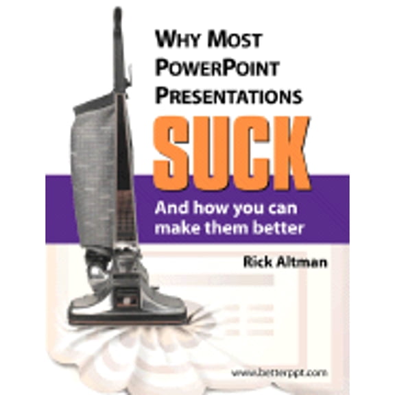 Pre-Owned Why Most PowerPoint Presentations Suck and How You Can Make Them Better (Paperback) 0615142230 9780615142234