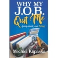 thumbnail image 1 of Why My J.O.B. Quit Me!: Jump-start YOUR Firing, (Paperback), 1 of 1