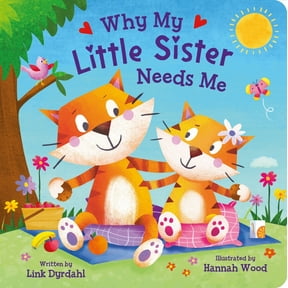 Why My Little Sister Needs Me, (Board Book)