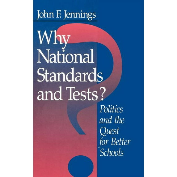Why National Standards and Tests?: Politics and the Quest for Better Schools, (Hardcover)