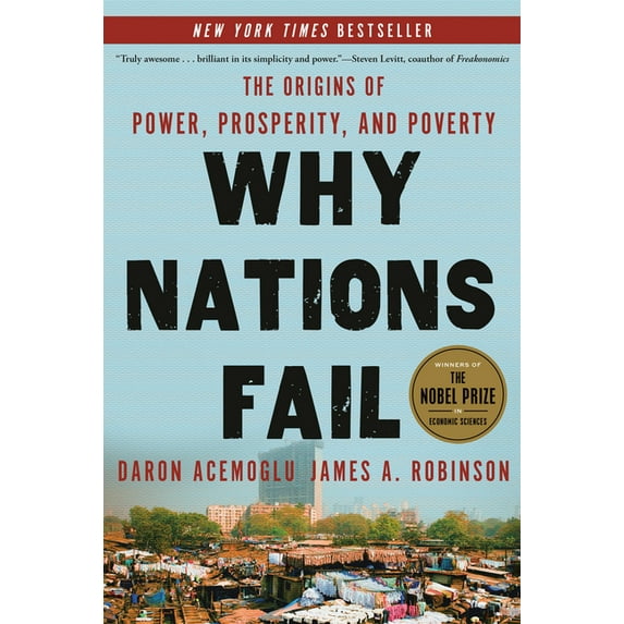 Why Nations Fail: The Origins of Power, Prosperity, and Poverty, (Hardcover)