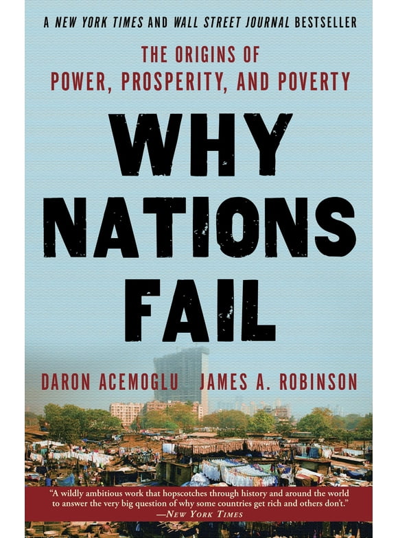 Why Nations Fail : The Origins of Power, Prosperity, and Poverty (Paperback)