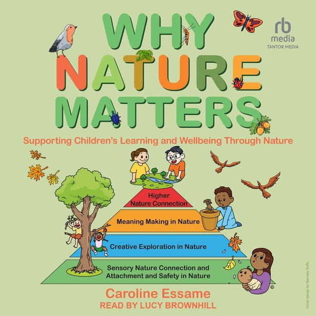 Why Nature Matters: Supporting Children's Learning and Wellbeing Through Nature, (Audiobook)