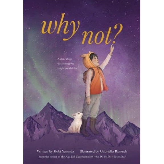 Pre-Owned Why Not?: A Story about Discovering Our Bright Possibilities (Hardcover) 195789119X 9781957891194