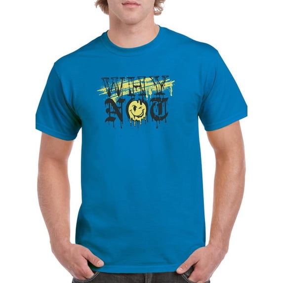 Why Not Dripping Ink T-Shirt Men -Image by Shutterstock, Male 3X-Large