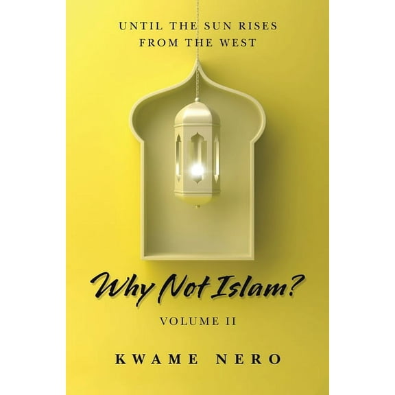 Why Not Islam?: Volume Ii, (Paperback)