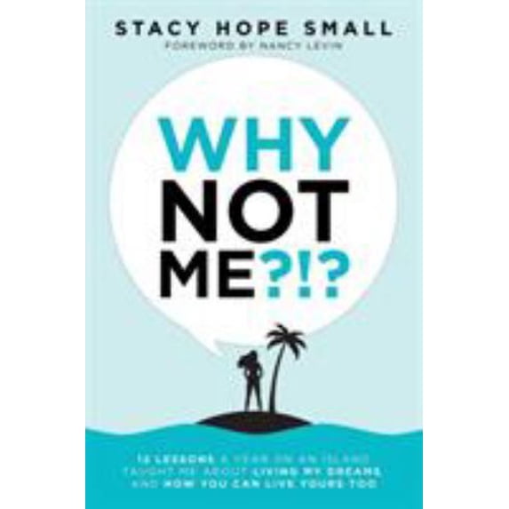 Pre-Owned Why Not Me?!?: 12 Lessons a Year on an Island Taught Me About Living My Dreams, and How You Can Live Yours Too (Paperback) 1982221704 9781982221706