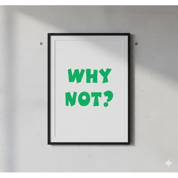 Why Not? Poster | Fun and Motivational Wall Art, Unframed, Unframed Canvas 8x10in