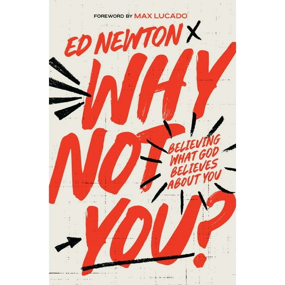 Why Not You?: Believing What God Believes about You, (Paperback)