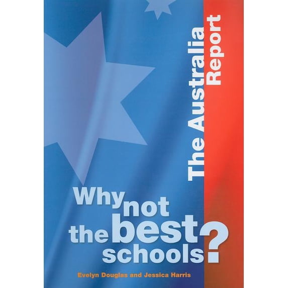 Why Not the Best Schools?: Why Not the Best Schools? the Australia Report (Paperback)