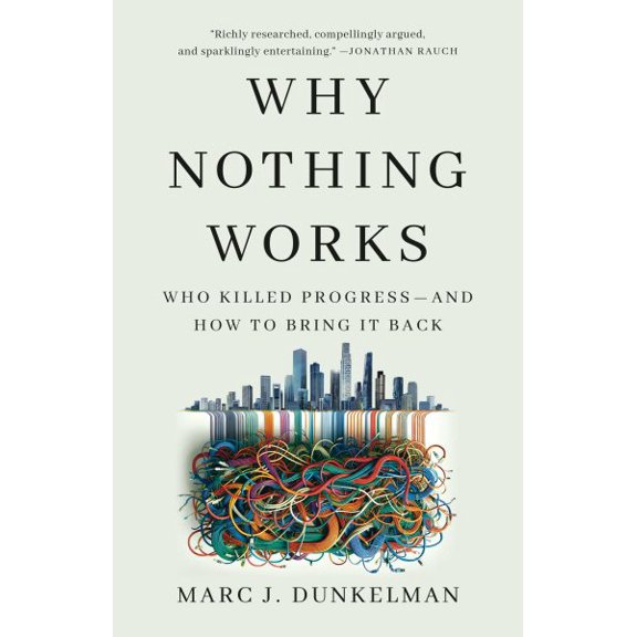 Pre-Owned Why Nothing Works: Who Killed Progressand How to Bring It Back, 9781541700215, 154170021X, Hardcover,