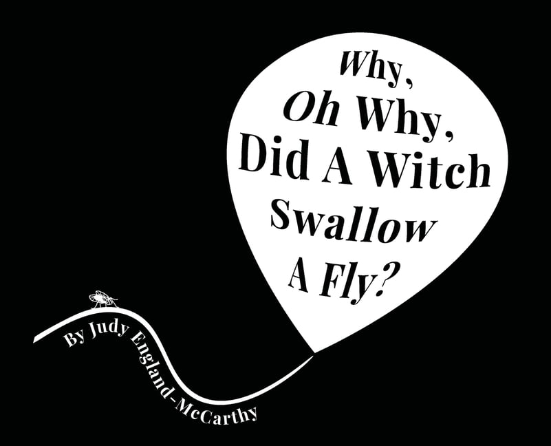 Why, Oh Why, Did A Witch Swallow A Fly, (Hardcover)