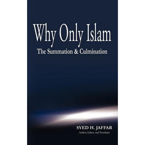 Why Only Islam: The Summation & Culmination, (Hardcover)