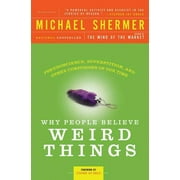 FOUNDING PUBLISHER MICHAEL SHERMER; THE ALEXANDER AGASSIZ PROFESSOR OF ZOOLOGY STEPHEN JAY GOULD Why People Believe Weird Things: Pseudoscience, Superstition, and Other Confusions of Our Time (Paperback)