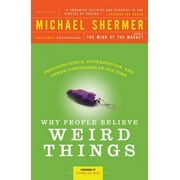 FOUNDING PUBLISHER MICHAEL SHERMER; THE ALEXANDER AGASSIZ PROFESSOR OF ZOOLOGY STEPHEN JAY GOULD Why People Believe Weird Things: Pseudoscience, Superstition, and Other Confusions of Our Time (Paperback)