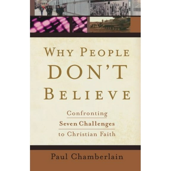Pre-Owned Why People Don't Believe: Confronting Seven Challenges to Christian Faith (Paperback) 0801013771 9780801013775