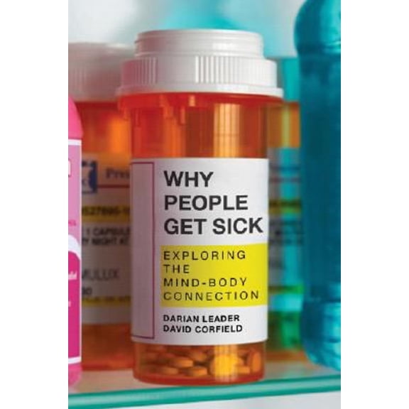 Pre-Owned Why People Get Sick: Exploring the Mind-Body Connection (Paperback) 1933648813 9781933648811