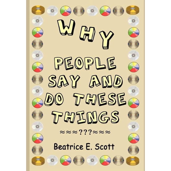 Why People Say and Do These Things