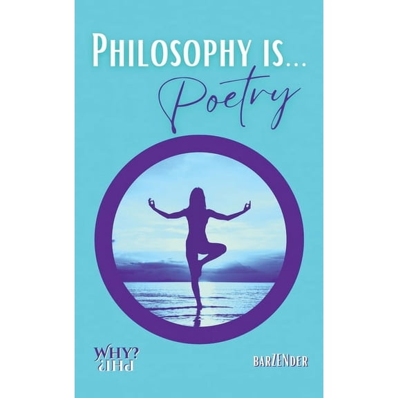 Why Phi? Philosophy is...Poetry, (Paperback)