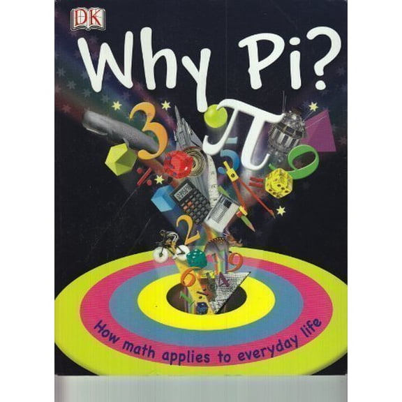 Pre-Owned Why Pi?: How Math Applies to Everyday Life (Paperback) 0756664772 9780756664770