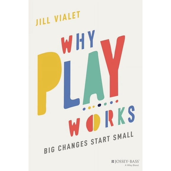 Why Play Works, (Paperback)