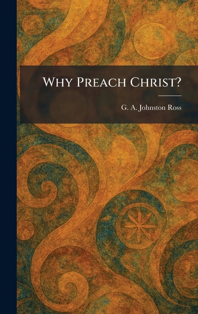 Why Preach Christ?, (Hardcover)