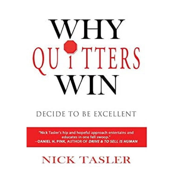 Pre-Owned Why Quitters Win: Decide to Be Excellent (Hardcover) 1628650001 9781628650006