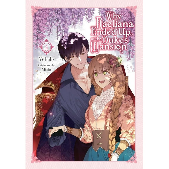 Why Raeliana Ended Up at the Duke's Why Raeliana Ended Up at the Duke's Mansion, Vol. 5: Volume 5, Book 5, (Paperback)