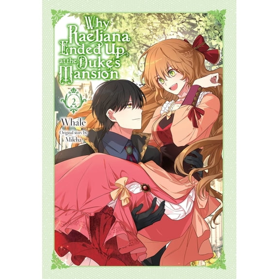 Why Raeliana Ended Up at the Duke's Mans Why Raeliana Ended Up at the Duke's Mansion, Vol. 2, Book 2, (Paperback)