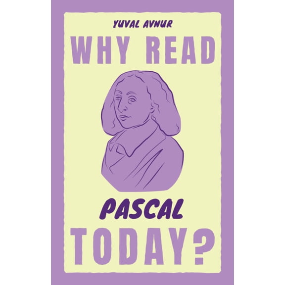 Why Read Them Today Why Read Pascal Today?, (Hardcover)