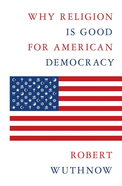 Why Religion Is Good for American Democracy, (Paperback)