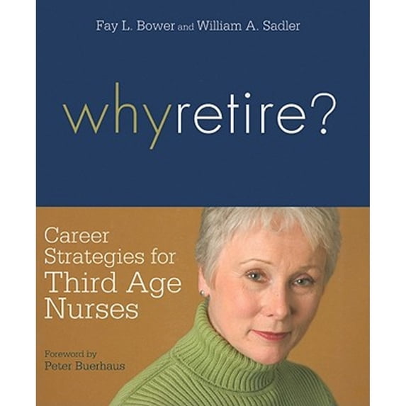 Pre-Owned Why Retire?: Career Strategies for Third Age Nurses (Paperback) 1930538766 9781930538764