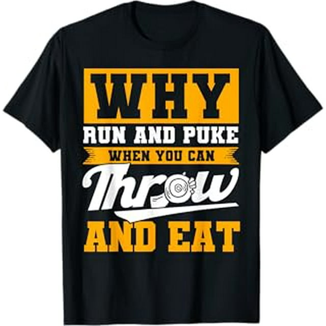 Why Run And Puke When You Can Throw And Eat Discus Throw TShirt