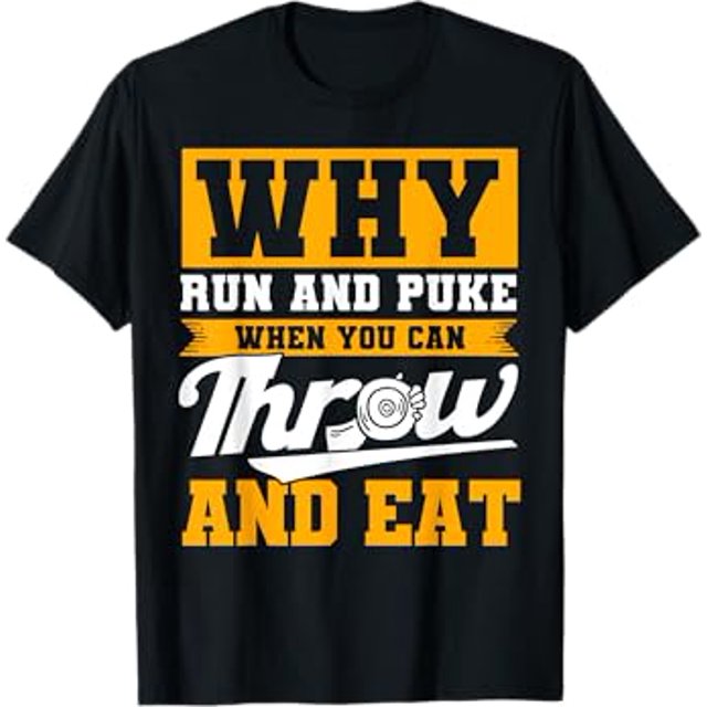 Why Run And Puke When You Can Throw And Eat Discus Throw TShirt