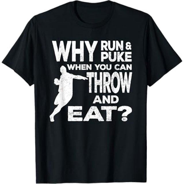 Why Run And Puke When You Can Throw And Eat TShirt