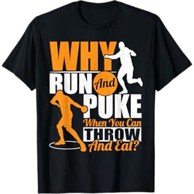 Why Run And Puke When You Can Throw And Eat TShirt