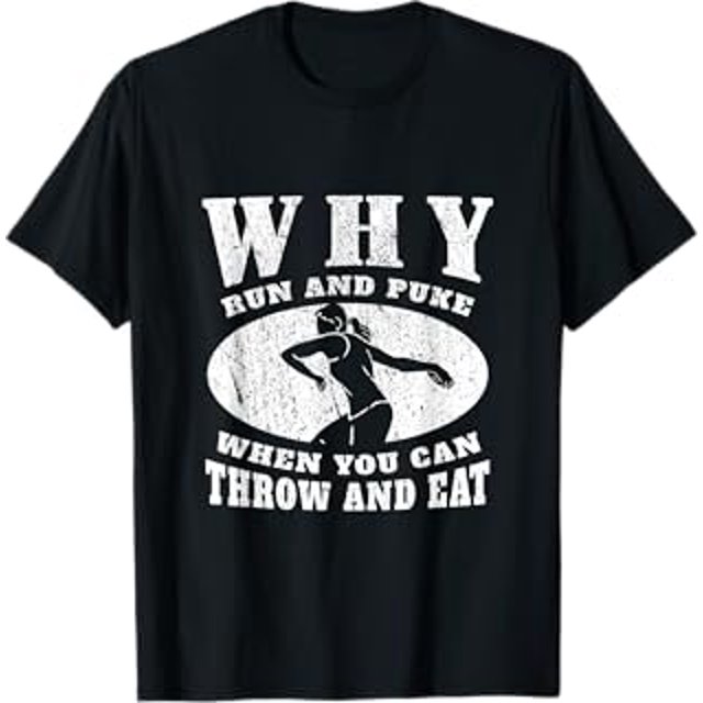 Why Run & Puke When You Can Throw & Eat Discus Thrower TShirt